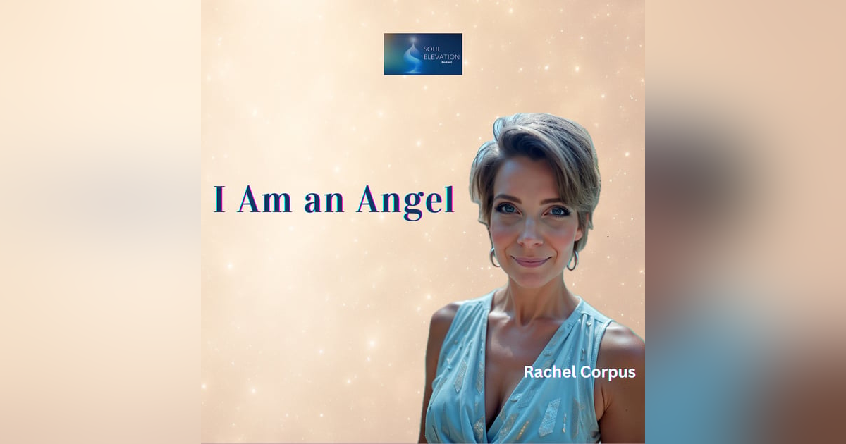 495. 144,000 Souls & Channeling Archangels: NDE, Angelic Activation & Human Evolution - Rachel Corpus 495. 144,000 Souls & Channeling Archangels: NDE, Angelic Activation & Human Evolution - Rachel Corpus