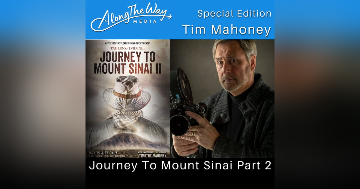 Journey to Mount Sinai Pt 2 with Tim Mahoney 128 Journey to Mount Sinai Pt 2 with Tim Mahoney 128