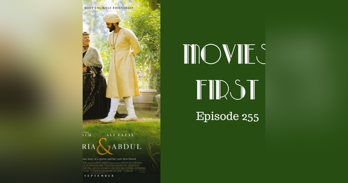 257: Victoria & Abdul - Movies First with Alex First Episode 255 257: Victoria & Abdul - Movies First with Alex First Episode 255