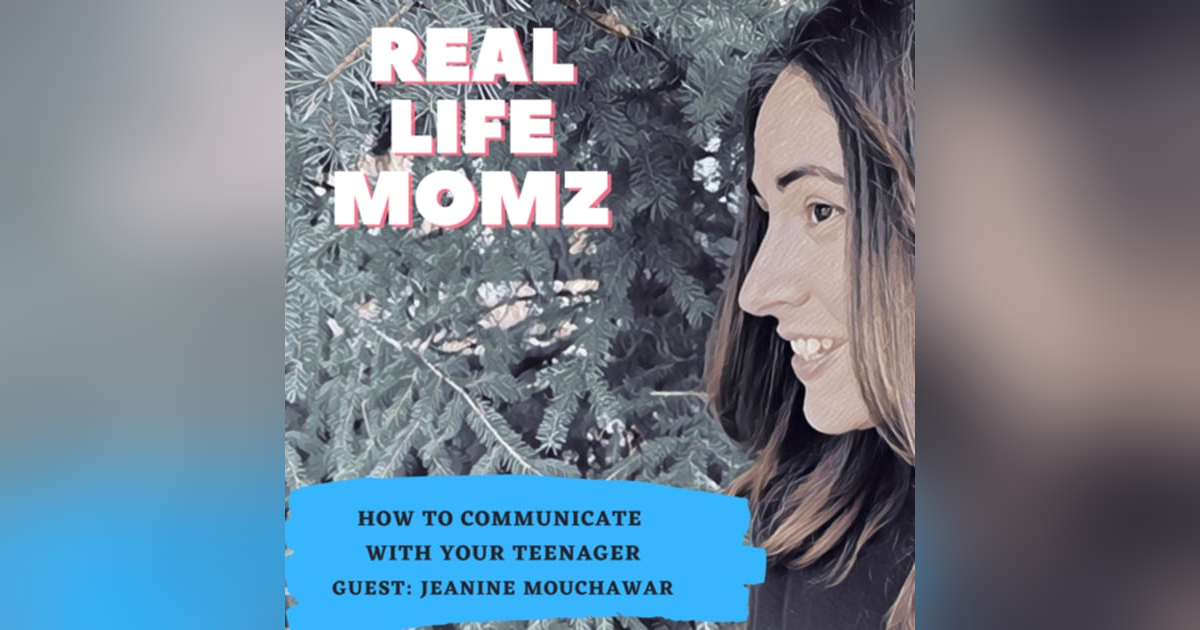 How To Communicate With Your Teenager with Jeanine Mouchawar How To Communicate With Your Teenager with Jeanine Mouchawar