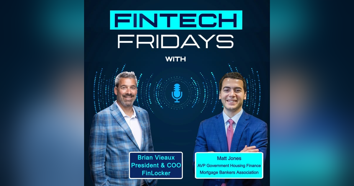 Fintech Fridays w/ Matt Jones, Mortgage Bankers Association - impact of new administration on housing finance Fintech Fridays w/ Matt Jones, Mortgage Bankers Association - impact of new administration on housing finance