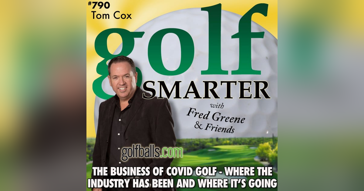 The Business of Covid Golf - Where The Industry has Been and Where It’s Going with Tom Cox, CEO of GolfBalls.com The Business of Covid Golf - Where The Industry has Been and Where It’s Going with Tom Cox, CEO of GolfBalls.com