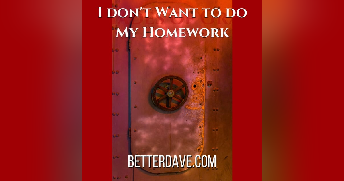 I Don't Want to Do My Homework I Don't Want to Do My Homework