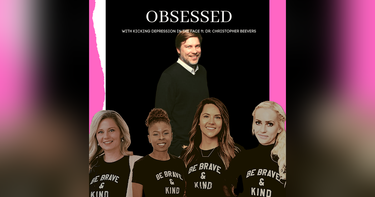 Obsessed With Kicking Depression In The Face ft Dr. Beevers Obsessed With Kicking Depression In The Face ft Dr. Beevers