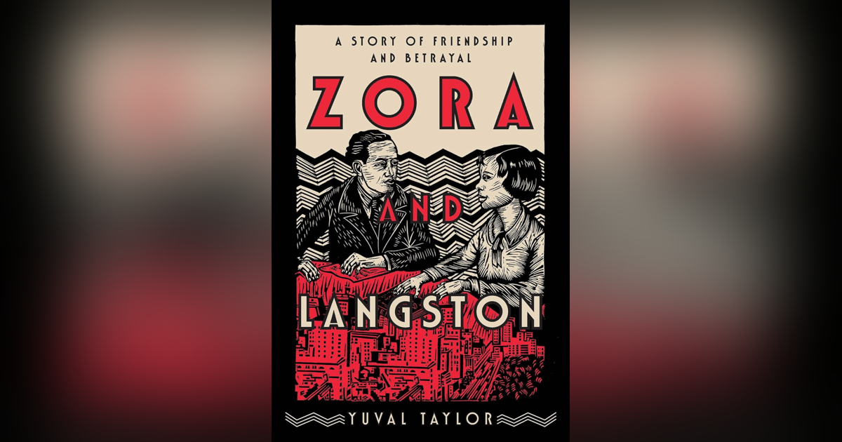 Zora Neale Hurston and Langston Hughes (with Yuval Taylor) Zora Neale Hurston and Langston Hughes (with Yuval Taylor)