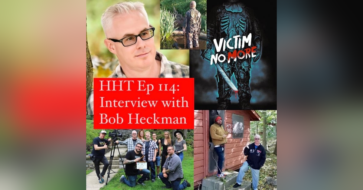 Ep 114: Interview w/Bob Heckman, Writer/Director of “Victim No More” Ep 114: Interview w/Bob Heckman, Writer/Director of “Victim No More”
