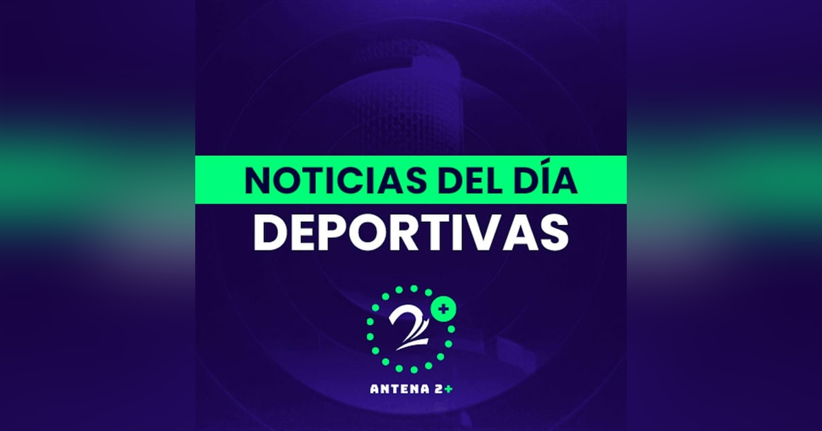Noticias deportivas del día en Antena 2 (Edición tarde) Noticias deportivas del día en Antena 2 (Edición tarde)