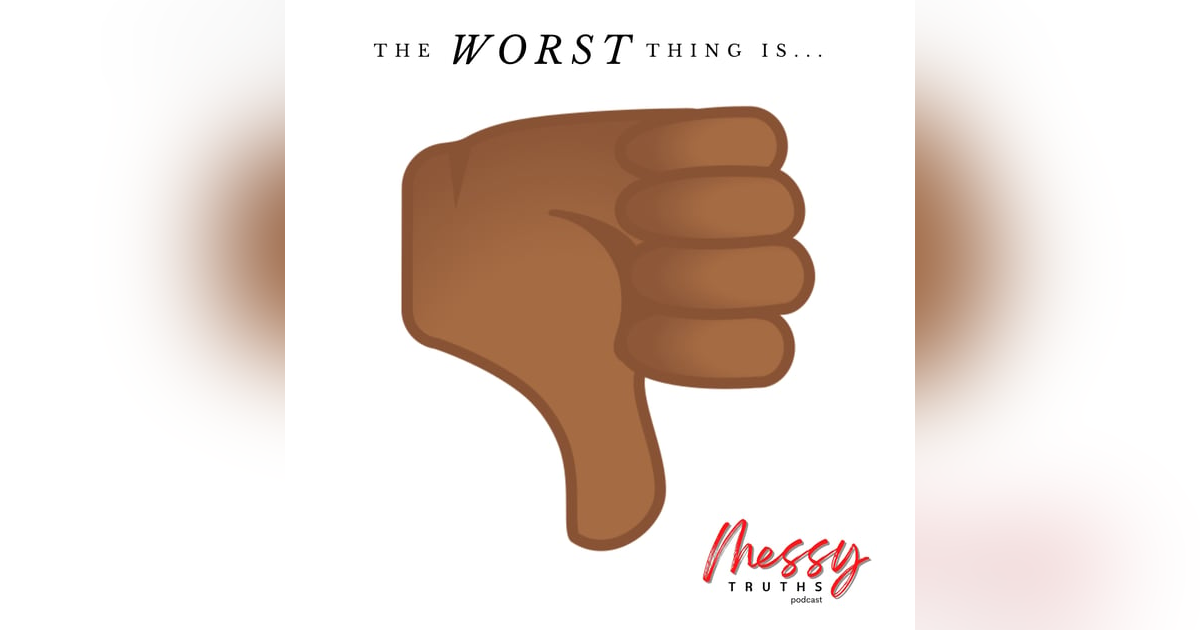 The Worst Thing Is... The Worst Thing Is...