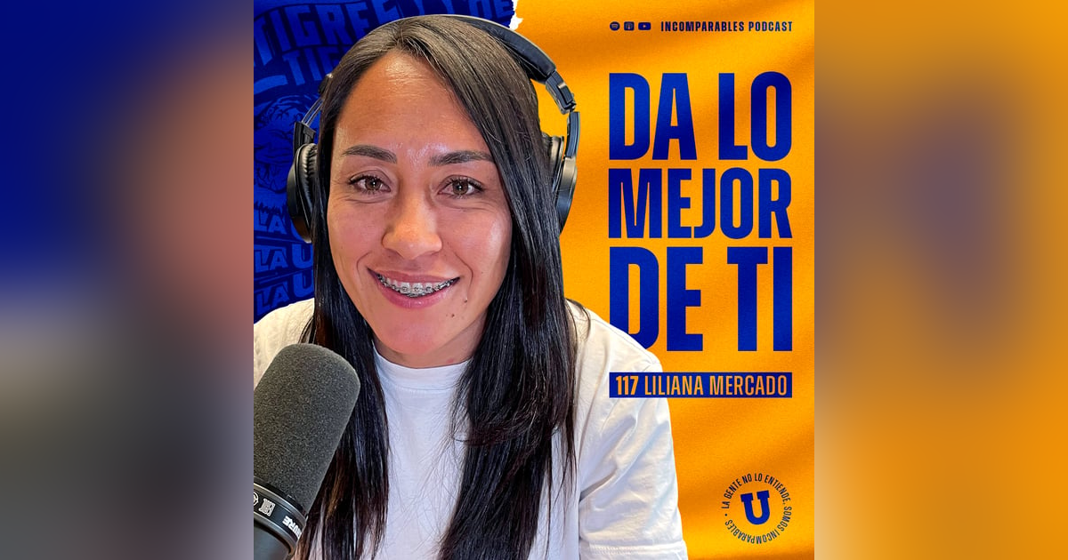 117 | Da lo mejor de ti | Liliana Mercado 117 | Da lo mejor de ti | Liliana Mercado