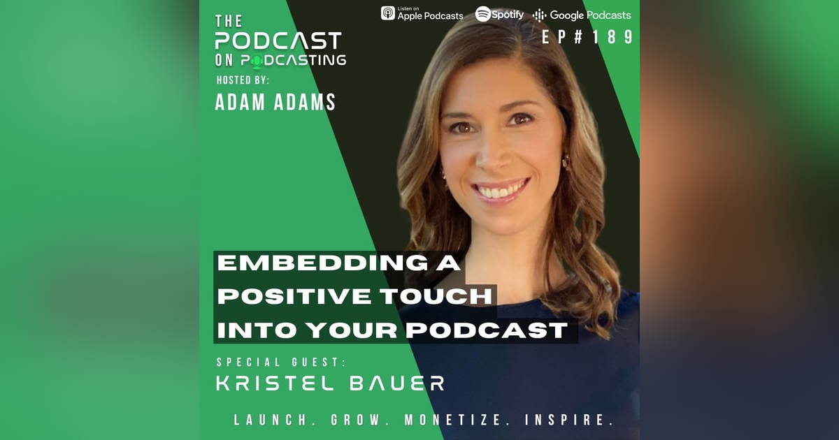 Ep189: Embedding A Positive Touch Into Your Podcast - Kristel Bauer Ep189: Embedding A Positive Touch Into Your Podcast - Kristel Bauer