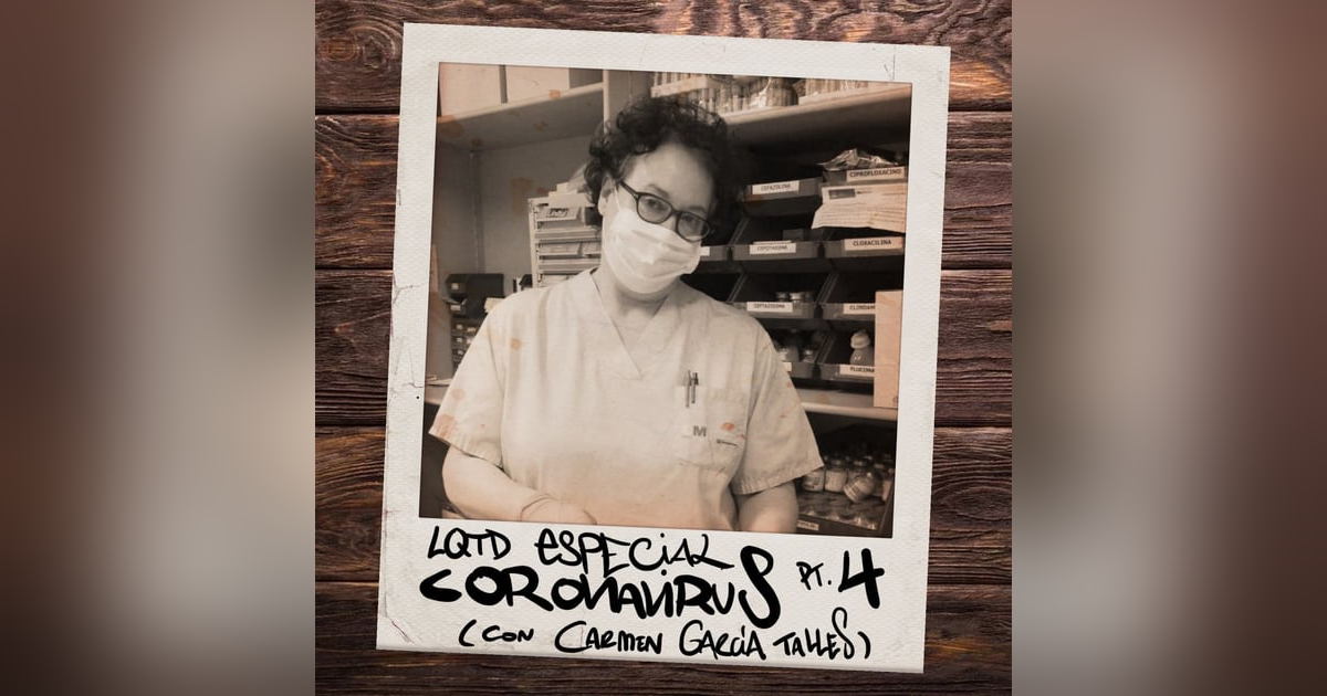 LQTD Especial coronavirus 4 (con Carmen García Talles) LQTD Especial coronavirus 4 (con Carmen García Talles)