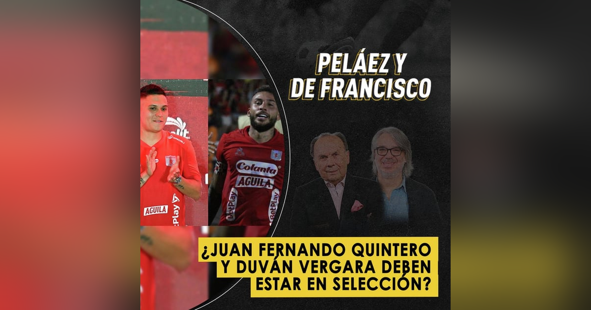 ¿Juan Fernando Quintero y Duván Vergara piden Selección? ¿Juan Fernando Quintero y Duván Vergara piden Selección?