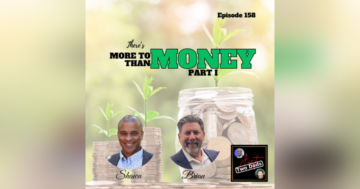 Episode 158: There’s More to Money than Money - Part I Episode 158: There’s More to Money than Money - Part I