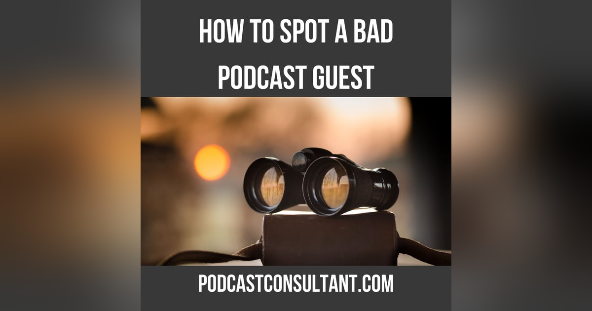 Red Flags for Podcast Guests: How to Spot 'Em Red Flags for Podcast Guests: How to Spot 'Em
