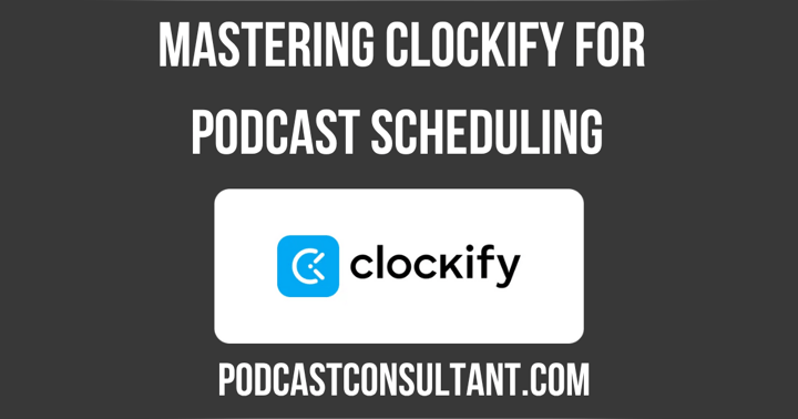 image for The Podcaster's Time Audit: Mastering Clockify for Podcast Scheduling