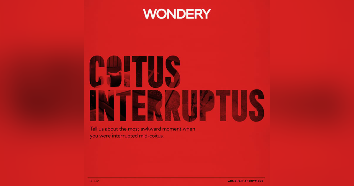 Armchair Anonymous: Coitus Interruptus Armchair Anonymous: Coitus Interruptus