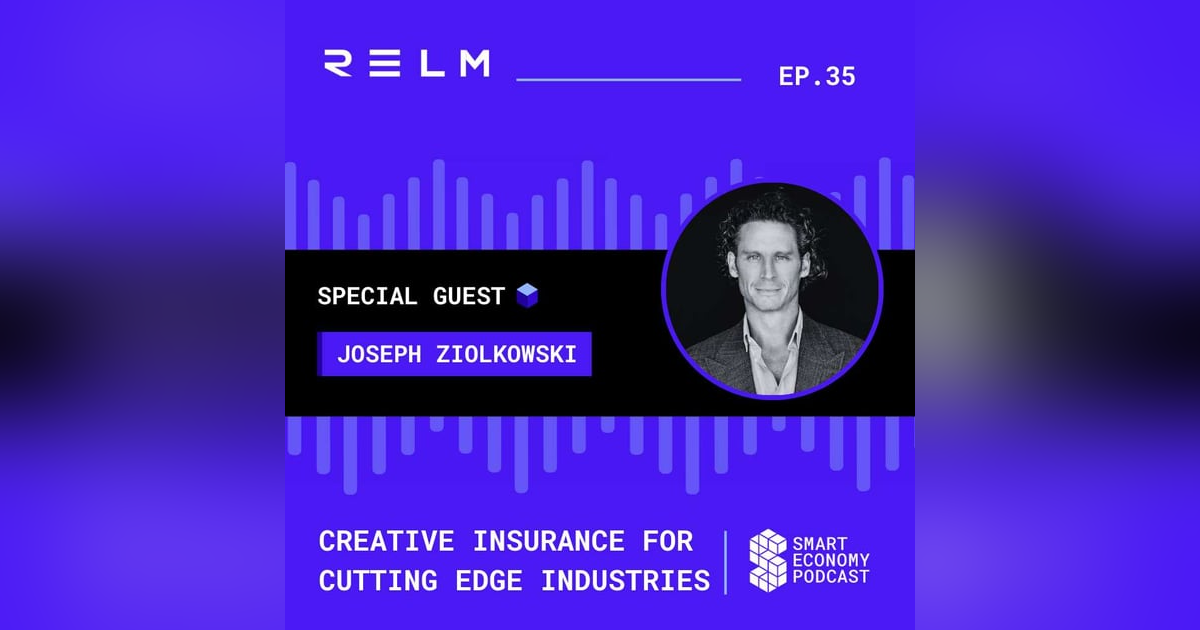 S1E35 - Joseph Ziolkowski - RELM | Creative Insurance for Cutting Edge Industries S1E35 - Joseph Ziolkowski - RELM | Creative Insurance for Cutting Edge Industries