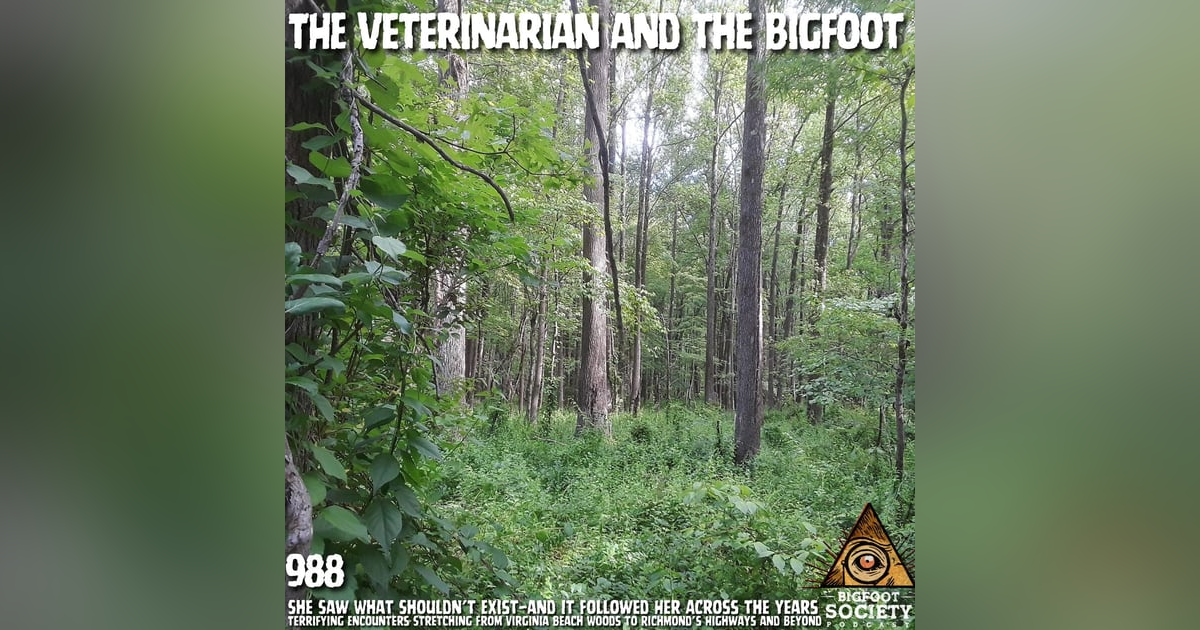 Bigfoot Follows Veterinarian Across Virginia—and Her Reality Is Shattered Bigfoot Follows Veterinarian Across Virginia—and Her Reality Is Shattered