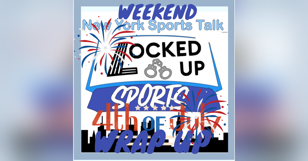 Weekend Wrap Up July 4th Weekend Weekend Wrap Up July 4th Weekend