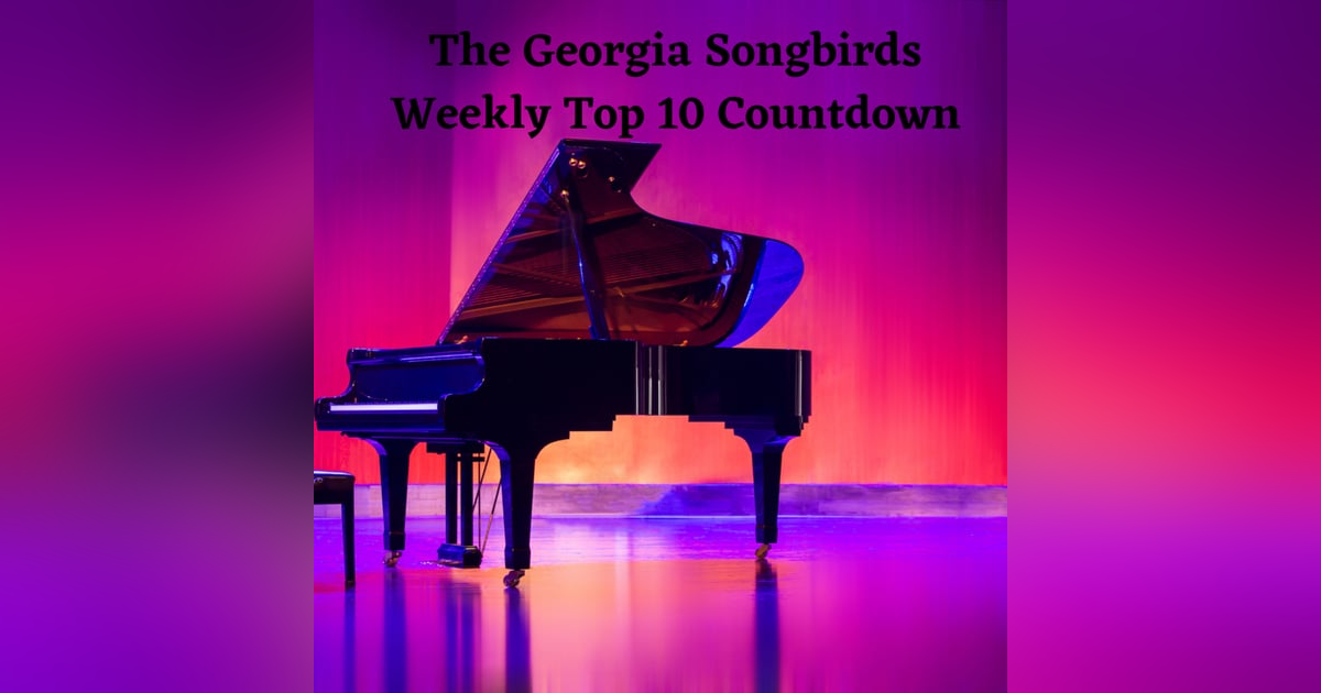 The Georgia Songbirds Weekly Top 10 Countdown Week 145 The Georgia Songbirds Weekly Top 10 Countdown Week 145