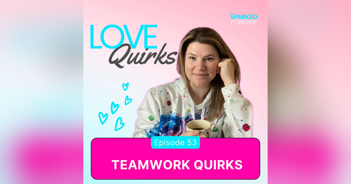 Teamwork Quirks | EP053 Teamwork Quirks | EP053