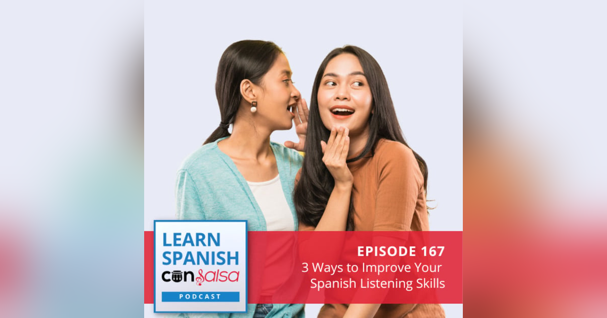 3 Ways to Improve Your Spanish Listening Skills ♫ 167 3 Ways to Improve Your Spanish Listening Skills ♫ 167