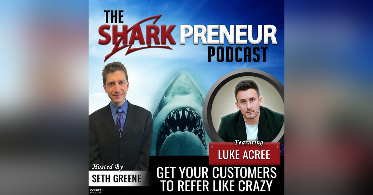 813: Get Your Customers to Refer Like Crazy with Luke Acree 813: Get Your Customers to Refer Like Crazy with Luke Acree