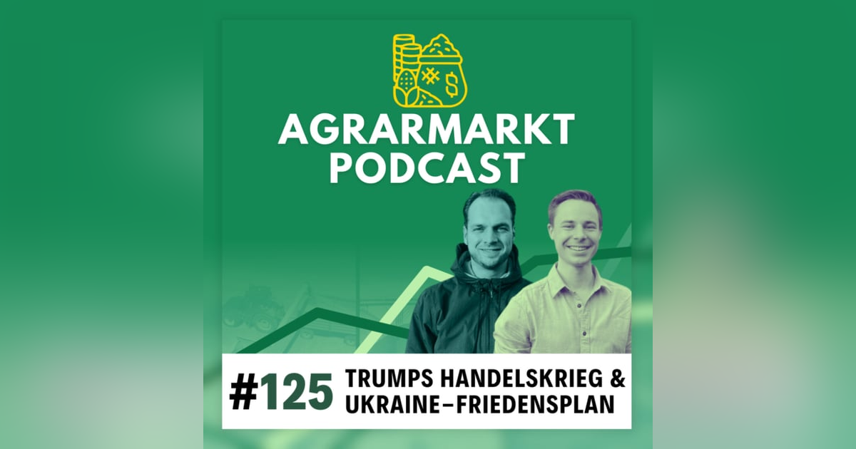 1-Tages Handelskrieg, Ukraine-Friedensplan & Auswirkungen auf die Agrarmärkte 1-Tages Handelskrieg, Ukraine-Friedensplan & Auswirkungen auf die Agrarmärkte