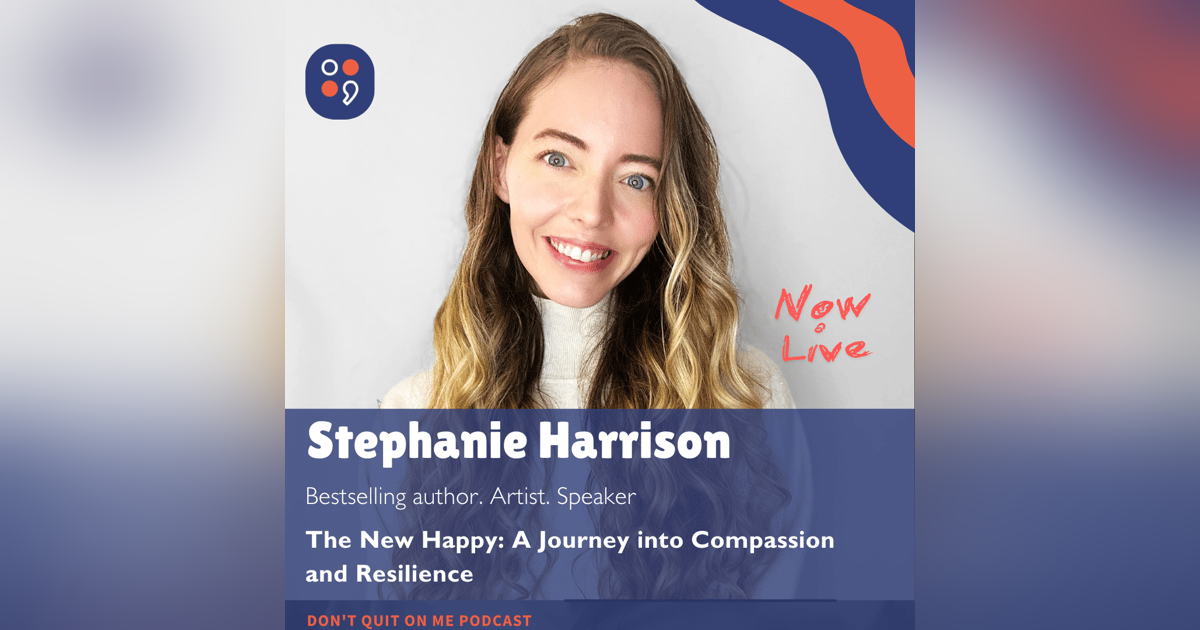 The New Happy - A Journey into Compassion and Resilience - Stephanie Harrison The New Happy - A Journey into Compassion and Resilience - Stephanie Harrison