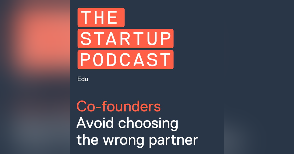 Edu: Finding a Co-founder - Avoid Choosing the Wrong Partner Edu: Finding a Co-founder - Avoid Choosing the Wrong Partner