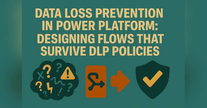 image for Data Loss Prevention in Power Platform: Designing Flows That Survive DLP Policies