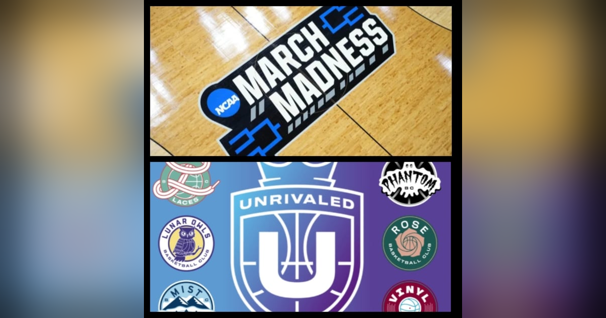 2024-25 Season, NCAA Tourney Preview & Unrivaled Playoff Recap 2024-25 Season, NCAA Tourney Preview & Unrivaled Playoff Recap