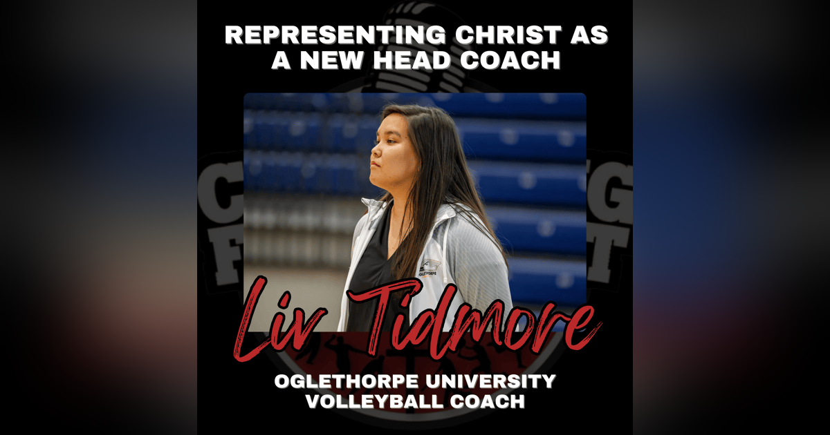 Representing Christ as a New Head Coach with Oglethorpe University Volleyball Coach Liv Tidmore Representing Christ as a New Head Coach with Oglethorpe University Volleyball Coach Liv Tidmore