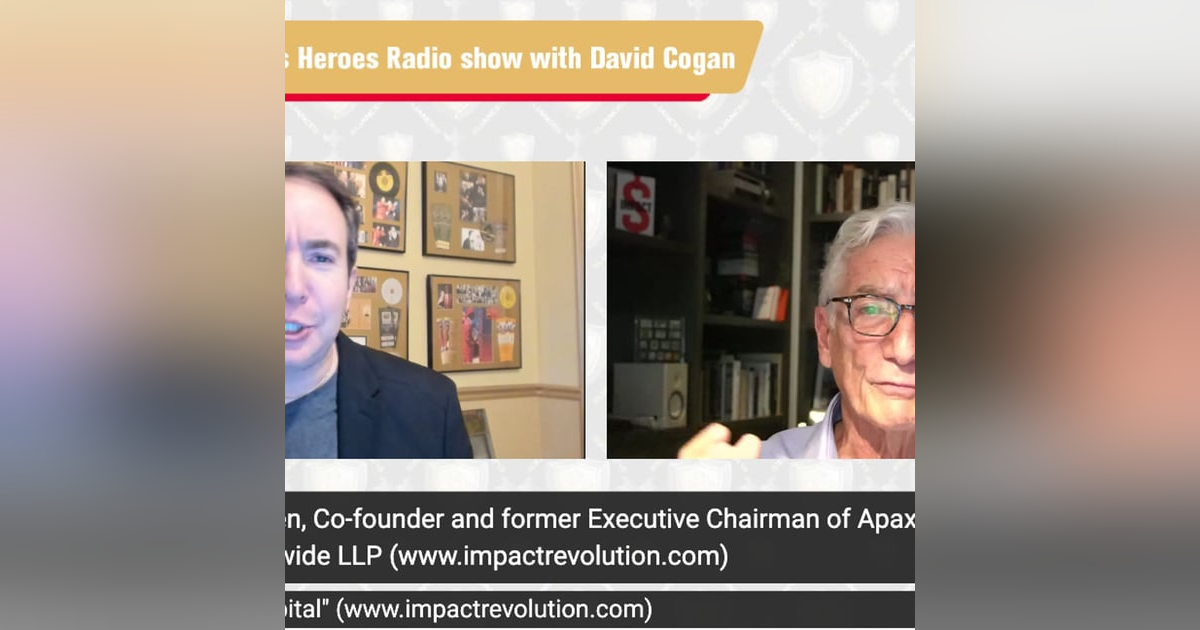 Sir Ronald Cohen, Father of British Venture Capital, Cofounder, Exec. Chairman Apax Partners Worldwide LLP, Author Impact: Reshaping Capital Sir Ronald Cohen, Father of British Venture Capital, Cofounder, Exec. Chairman Apax Partners Worldwide LLP, Author Impact: Reshaping Capital