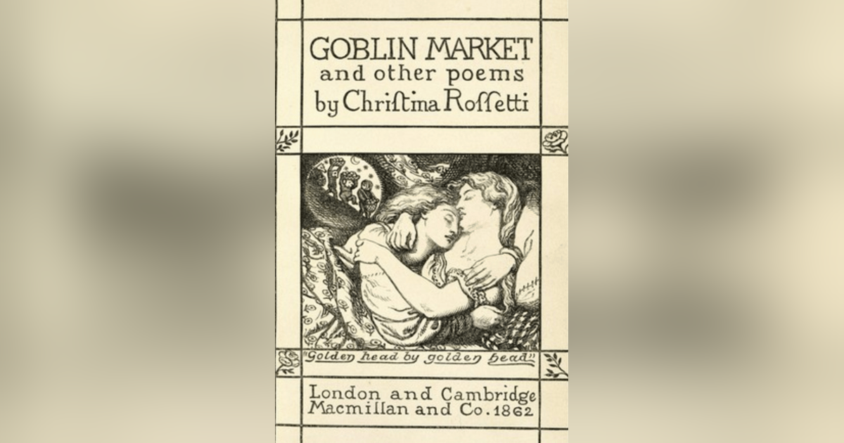 745 Goblin Market by Christina Rossetti (Halloween Fun-Size Edition) 745 Goblin Market by Christina Rossetti (Halloween Fun-Size Edition)