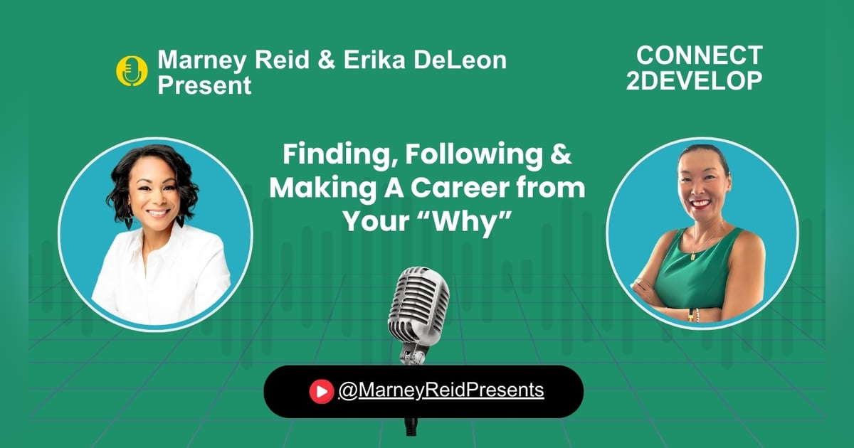 Finding, Following & Making A Career from Your “Why” With Marney Reid and Erika DeLeon Finding, Following & Making A Career from Your “Why” With Marney Reid and Erika DeLeon