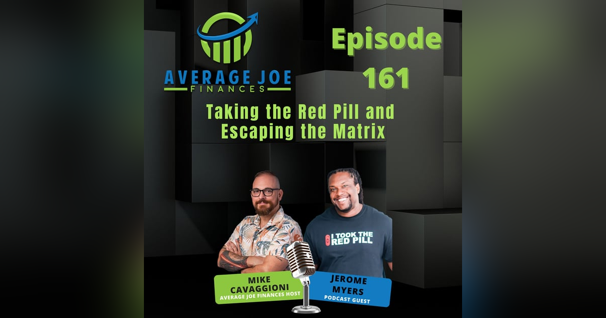 161. Taking the Red Pill and Escaping the Matrix with Jerome Myers 161. Taking the Red Pill and Escaping the Matrix with Jerome Myers