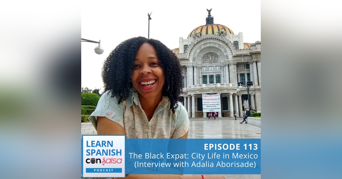 The Black Expat: City Life in Mexico (Interview with Adalia Aborisade) ♫ 113 The Black Expat: City Life in Mexico (Interview with Adalia Aborisade) ♫ 113