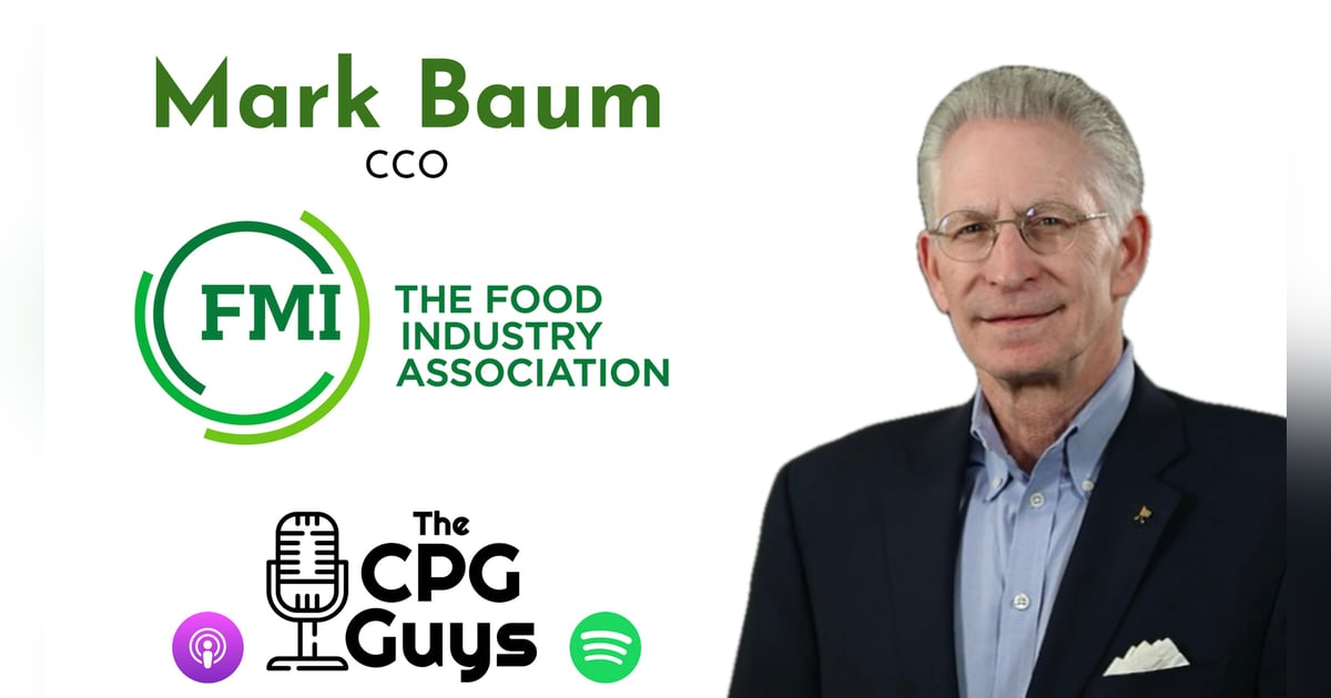 Shaping food policy and retail industry advocacy with FMI CCO Mark Baum Shaping food policy and retail industry advocacy with FMI CCO Mark Baum