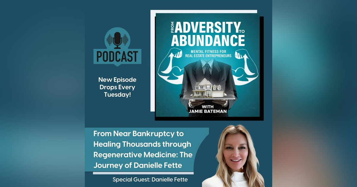 From Near Bankruptcy to Healing Thousands through Regenerative Medicine: The Journey of Danielle Fette From Near Bankruptcy to Healing Thousands through Regenerative Medicine: The Journey of Danielle Fette