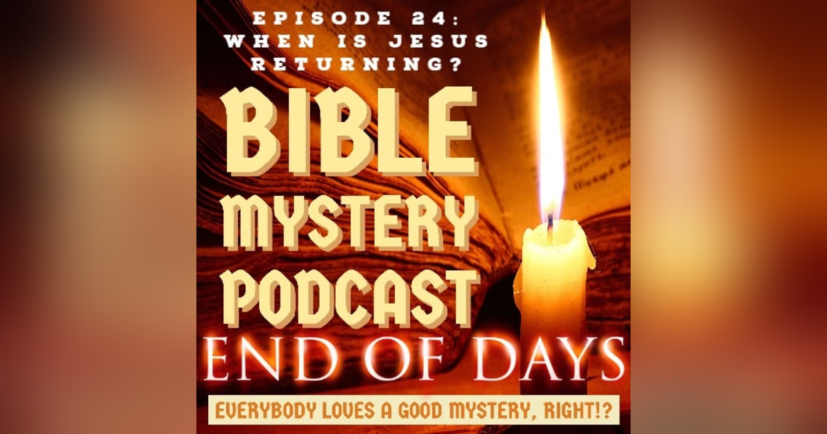 Episode 24: When Will Jesus Come Back? (All about the Last Days!) + Summary of Nehemiah Episode 24: When Will Jesus Come Back? (All about the Last Days!) + Summary of Nehemiah