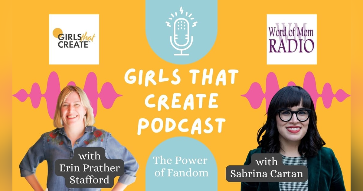 Fan Activist Sabrina Cartan on Girls That Create with Erin Prather Stafford Fan Activist Sabrina Cartan on Girls That Create with Erin Prather Stafford