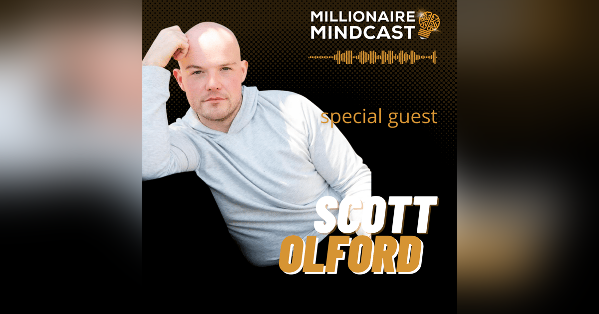 The Mindset and Science Behind Building 6, 7, and 8 Figure Online Business | Scott Olford The Mindset and Science Behind Building 6, 7, and 8 Figure Online Business | Scott Olford