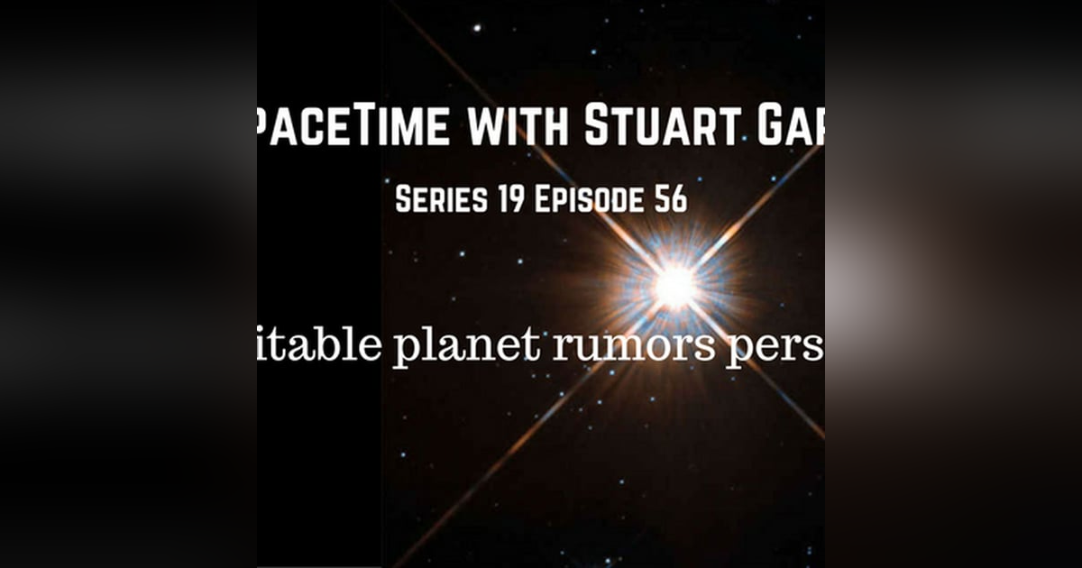 56: SpaceTime with Stuart Gary Series 19 Episode 56 - Rumors of habitable planet persist 56: SpaceTime with Stuart Gary Series 19 Episode 56 - Rumors of habitable planet persist