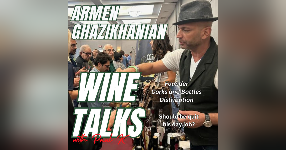 He Wants To Quit HIs Day Job To Be In Wine. Meet Armen Ghazikhanian He Wants To Quit HIs Day Job To Be In Wine. Meet Armen Ghazikhanian