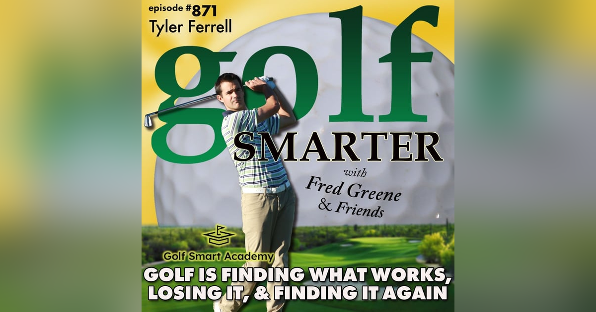 Golf is All About Finding What Works, Losing It, & Finding It Again! | #871 Golf is All About Finding What Works, Losing It, & Finding It Again! | #871