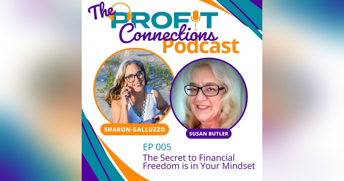 The Secret to Financial Freedom is in Your Mindset with Susan Butler | 005 The Secret to Financial Freedom is in Your Mindset with Susan Butler | 005