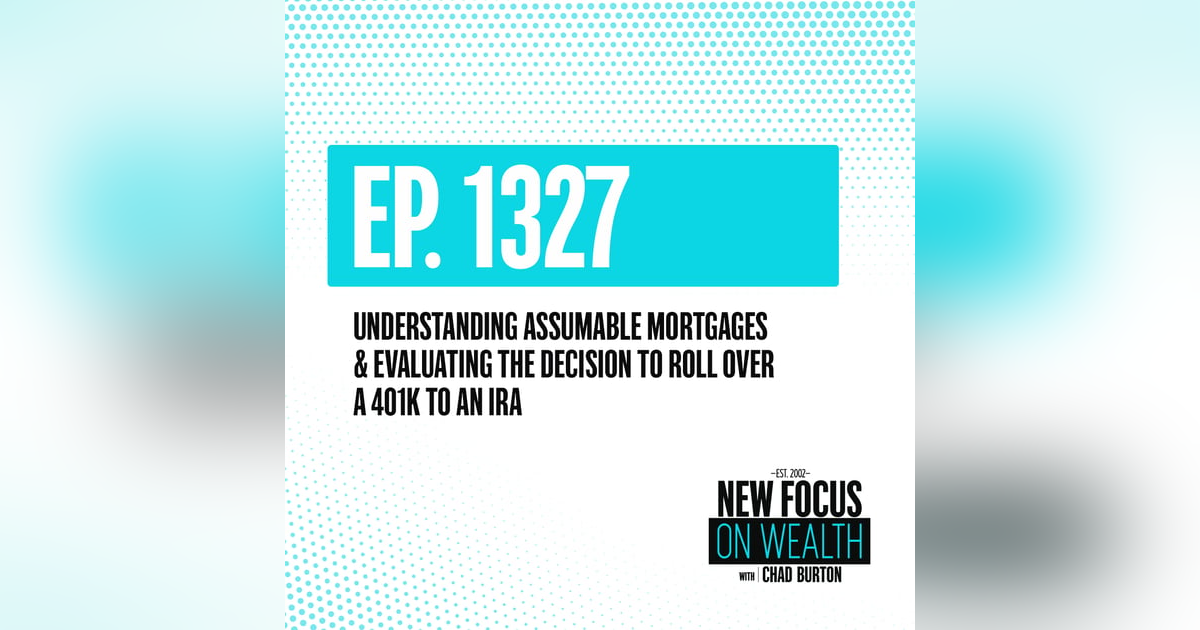 Understanding Assumable Mortgages & Evaluating The Decision To Roll Over A 401k To An IRA Understanding Assumable Mortgages & Evaluating The Decision To Roll Over A 401k To An IRA
