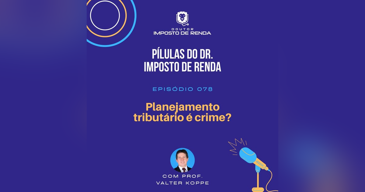 PDIR #078 – Planejamento tributário é crime? PDIR #078 – Planejamento tributário é crime?