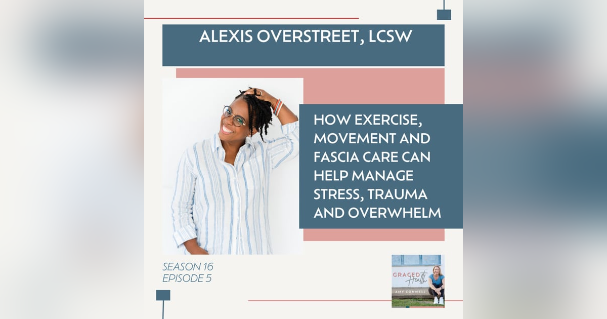How exercise, movement and fascia care can help manage stress, trauma and overwhelm with Alexis Overstreet, LCSW How exercise, movement and fascia care can help manage stress, trauma and overwhelm with Alexis Overstreet, LCSW